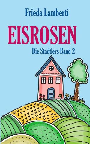 [Die Stadlers 02] • Eisrosen